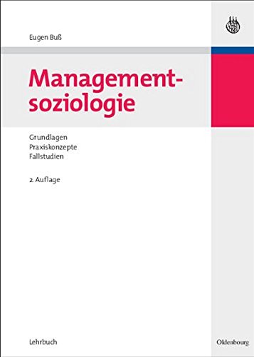 Beispielbild fr Managementsoziologie: Grundlagen, Praxiskonzepte, Fallstudien zum Verkauf von medimops