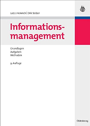 Informationsmanagement: Grundlagen, Aufgaben, Methoden. (Lehrbuchreihe Wirtschaftsinformatik). - Lutz J., Heinrich und Stelzer Dirk,