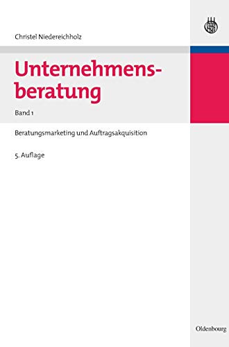 Stock image for Unternehmensberatung: Band 1: Beratungsmarketing und Auftragsakquisition: Bd 1 for sale by medimops