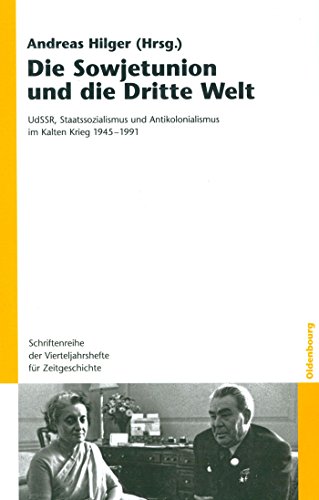 9783486591538: Die Sowjetunion und die Dritte Welt: Udssr, Staatssozialismus Und Antikolonialismus Im Kalten Krieg 1945-1991 (Schriftenreihe Der Vierteljahrshefte Fr Zeitgeschichte)