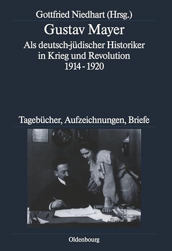 9783486591552: Gustav Mayer: Als Deutsch-jdischer Historiker in Krieg Und Revolution 1914-1920. Tagebcher, Aufzeichnungen, Briefe: 65