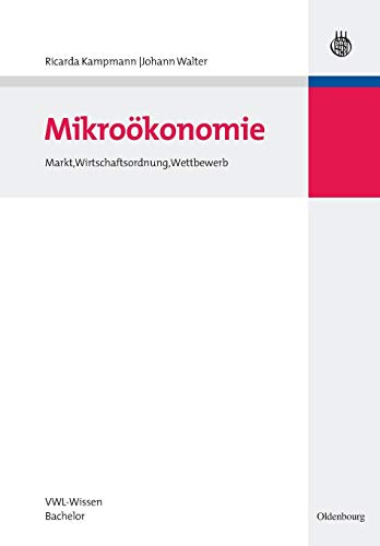 Beispielbild fr Semesterpaket VWL-Wissen Bachelor: Mikrokonomie: Markt, Wirtschaftsordnung, Wettbewerb zum Verkauf von medimops