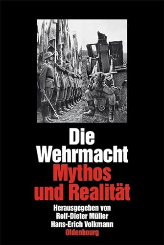 9783486592078: Die Wehrmacht: Mythos und Realitt. Sonderausgabe (German Edition)