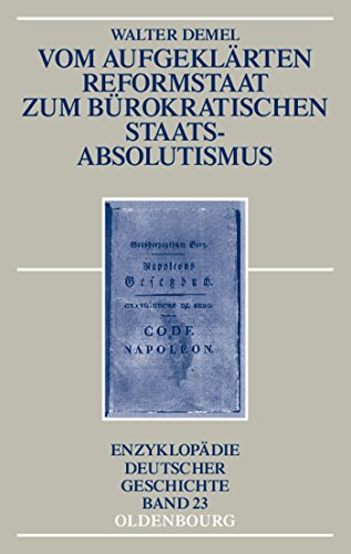 9783486592405: Vom aufgeklrten Reformstaat zum brokratischen Staatsabsolutismus (Enzyklopdie deutscher Geschichte, 23) (German Edition)