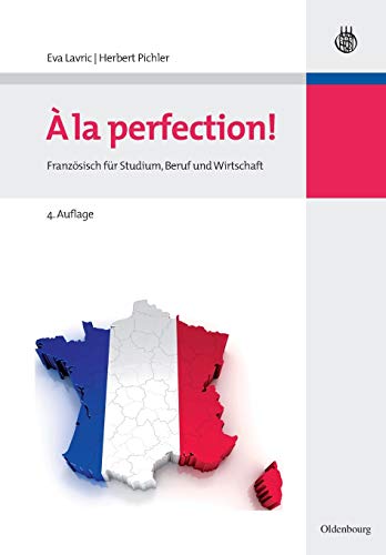 Stock image for A la perfection!: Franzsisch fr Studium, Beruf und Wirtschaft (German Edition) for sale by Lucky's Textbooks