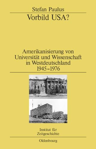 Imagen de archivo de Vorbild USA?: Amerikanisierung von Universitt und Wissenschaft in Westdeutschland 1945-1976 a la venta por medimops