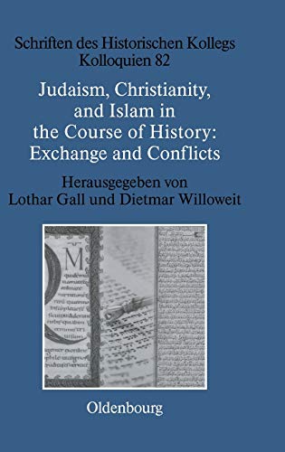 9783486597073: Judaism, Christianity, and Islam in the Course of History: Exchange and Conflicts: 82 (Schriften des Historischen Kollegs, 82)