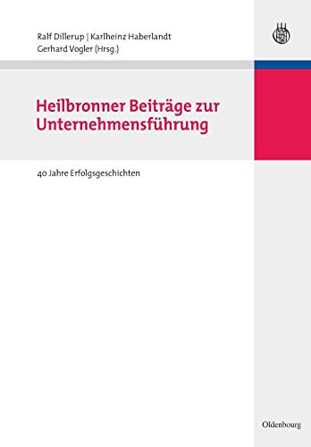 Imagen de archivo de Heilbronner Beitrge zur Unternehmensfhrung : 40 Jahre Erfolgsgeschichten a la venta por Buchpark