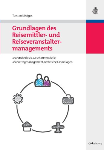 Stock image for Grundlagen des Reisemittler und Reiseveranstaltermanagements: Marktberblick, Geschftsmodelle, Marketingmanagement, rechtliche Grundlagen Kirstges, Torsten for sale by online-buch-de