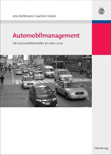 9783486597172: Automobilmanagement: Die Automobilhersteller im Jahre 2020