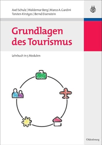 Stock image for Grundlagen Des Tourismus: Lehrbuch In 5 Modulen for sale by Revaluation Books