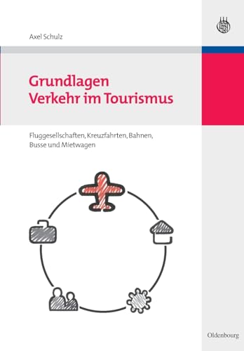 Beispielbild fr Grundlagen Verkehr im Tourismus: Fluggesellschaften, Kreuzfahrten, Bahnen, Busse und Mietwagen zum Verkauf von medimops