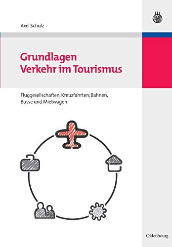 9783486597325: Grundlagen Verkehr Im Tourismus: Fluggesellschaften, Kreuzfahrten, Bahnen, Busse und Mietwagen