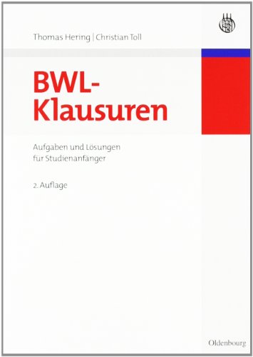 BWL-Klausuren: Aufgaben und Lösungen für Studienanfänger - Hering, Thomas, Toll, Christian