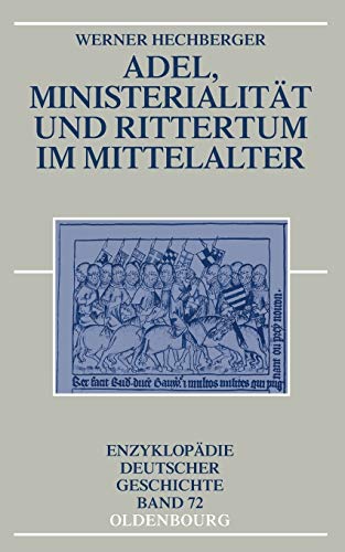 

Adel, Ministerialität und Rittertum im Mittelalter (Enzyklopädie Deutscher Geschichte) (German Edition)