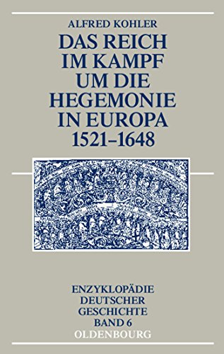 Das Reich im Kampf um die Hegemonie in Europa 1521-1648 - Alfred Kohler