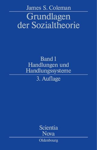 Handlungen und Handlungssysteme (Scientia Nova) (German Edition) (9783486597950) by Coleman, James S.