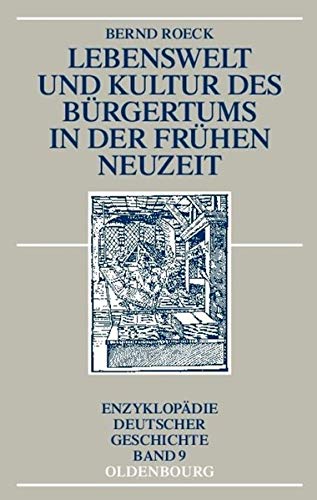 9783486598001: Lebenswelt und Kultur des Brgertums in der Frhen Neuzeit: 9 (Enzyklopdie Deutscher Geschichte)