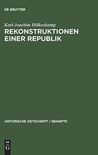 9783486644395: Rekonstruktionen einer Republik: Die politische Kultur des antiken Rom und die Forschung der letzten Jahrzehnte: N.F. 38 (Historische Zeitschrift / Beihefte)