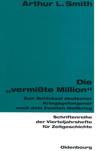 Beispielbild fr Die "vermisste Million". Zum Schicksal deutscher Kriegsgefangener nach dem Zweiten Weltkrieg. zum Verkauf von Antiquariat Alte Seiten - Jochen Mitter