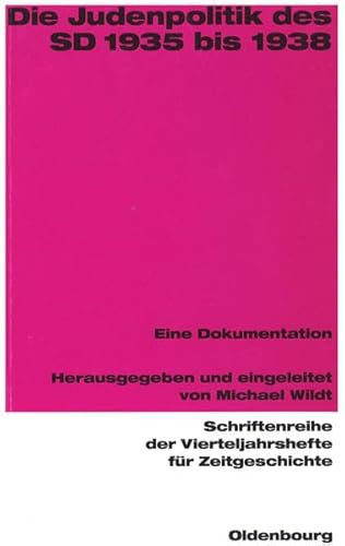 Die Judenpolitik des SD 1935 bis 1938: Eine Dokumentation (Schriftenreihe der Vierteljahrshefte für Zeitgeschichte: Im Auftrag des Instituts für . Schwarz und Andreas Wirsching, Band 71) - Wildt, Michael (Hg.)