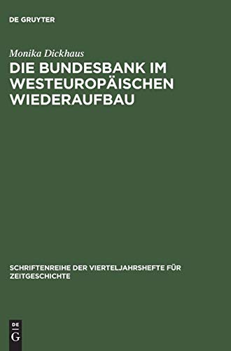 Die Bundesbank im westeuropäischen Wiederaufbau. Die internationale Währungspolitik der Bundesrep...