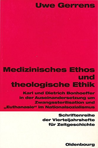 Medizinisches Ethos und theologische Ethik. Karl und Dietrich Bonhoeffer in der Auseinandersetzun...