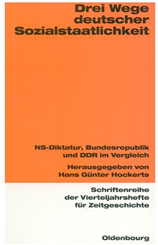 9783486645767: Drei Wege Deutscher Sozialstaatlichkeit: Ns-Diktatur, Bundesrepublik Und Ddr Im Vergleich (Schriftenreihe Der Vierteljahrshefte Fr Zeitgeschichte, 76)