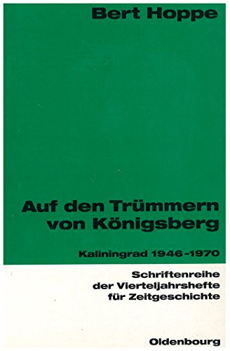 9783486645804: Auf den Trmmern von Knigsberg: Kaliningrad 1946-1970: 80 (Schriftenreihe Der Vierteljahrshefte Fr Zeitgeschichte)