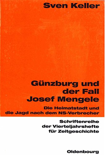 9783486645873: Gnzburg und der Fall Josef Mengele: Die Heimatstadt Und Die Jagd Nach Dem Ns-Verbrecher: 87 (Schriftenreihe Der Vierteljahrshefte Fr Zeitgeschichte)