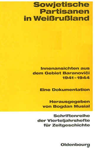 9783486645880: Sowjetische Partisanen in Weiruland: Innenansichten Aus Dem Gebiet Baranovici 1941-1944. Eine Dokumentation: 88 (Schriftenreihe Der Vierteljahrshefte Fr Zeitgeschichte)