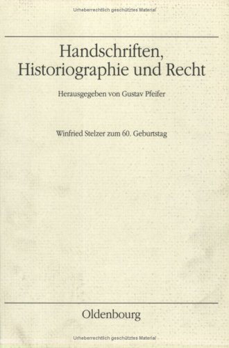 Stock image for Handschriften, Historiographie und Recht : Winfried Stelzer zum 60. Geburtstag. Mitteilungen des Instituts fr sterreichische Geschichtsforschung. for sale by Antiquariat Bookfarm