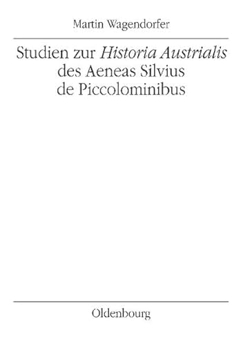 Stock image for Studien zur Historia Austrialis des Aeneas Silvius de Piccolominibus. Mitteilungen des Instituts fr sterreichische Geschichtsforschung. for sale by Antiquariat Bookfarm