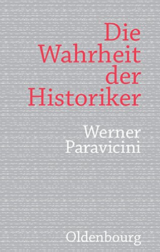 Die Wahrheit der Historiker (German Edition) (9783486701050) by Paravicini, Werner