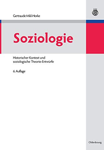 Soziologie : historischer Kontext und soziologische Theorie-Entwürfe. - Mikl-Horke, Gertraude