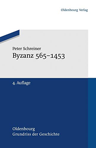 Byzanz 565-1453 (Oldenbourg Grundriss der Geschichte, 22) (German Edition) - Schreiner, Peter