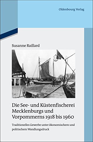 9783486703153: Die See- und Kstenfischerei Mecklenburgs und Vorpommerns 1918 bis 1960: Traditionelles Gewerbe unter konomischem und politischem Wandlungsdruck. ... zur Zeitgeschichte, 87) (German Edition)