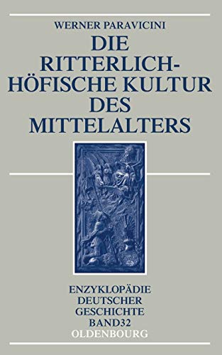 Die ritterlich-höfische Kultur des Mittelalters. / Enzyklopädie deutscher Geschichte Band 32. - Paravicini, Werner