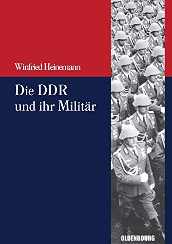 Die DDR und ihr MilitÃ¤r (BeitrÃ¤ge zur MilitÃ¤rgeschichte â€“ MilitÃ¤rgeschichte kompakt, 3) (German Edition) (9783486704433) by Heinemann, Winfried