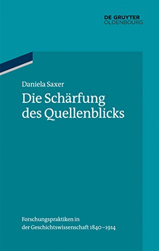 9783486704853: Die Schrfung des Quellenblicks: Forschungspraktiken in der Geschichtswissenschaft 1840-1914: 37 (Ordnungssysteme, 37)