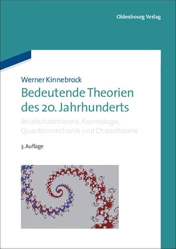 Bedeutende Theorien des 20. Jahrhunderts: Relativitätstheorie, Kosmologie, Quantenmechanik und Chaostheorie: Ein revolutionäre Denkansätzen Raum Theorien Prof. Dr. Werner Kinnebrock Physik Köln Karlsruhe Angewandte Mathematik Informatik Fachhochschule Rheinland-Pfalz - Werner Kinnebrock