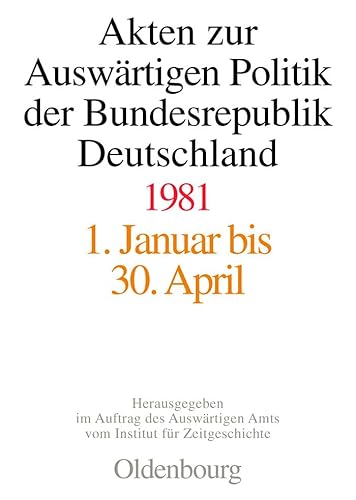 Stock image for Akten zur auswrtigen Politik der Bundesrepublik Deutschland 1981. Bd. I: 1. Januar bis 30. April 1981; Bd. II: 1. Mai bis 30. September 1981; Bd. III: 1. Oktober bis 31. Dezember 1981. Bearb. Daniela Taschler, Matthias Peter u. Judith Michel, for sale by modernes antiquariat f. wiss. literatur