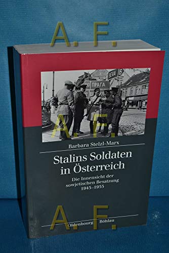 Stock image for Stalins Soldaten in sterreich: Die Innensicht der sowjetischen Besatzung 1945-1955 for sale by medimops