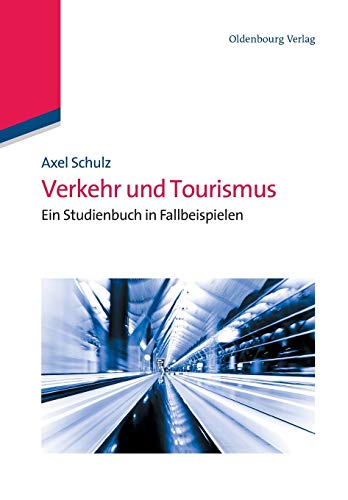 Beispielbild fr Verkehr und Tourismus: Ein Studienbuch in Fallbeispielen zum Verkauf von medimops