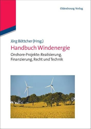 Stock image for Handbuch Windenergie: Onshore-Projekte: Realisierung, Finanzierung, Recht und Technik for sale by medimops