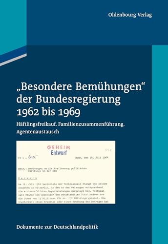 Stock image for Besondere Bemhungen Der Bundesregierung: 1962 Bis 1969: Hftlingsfreikauf, Familienzusammenfhrung, Agentenaustausch: Vol 1 for sale by Revaluation Books