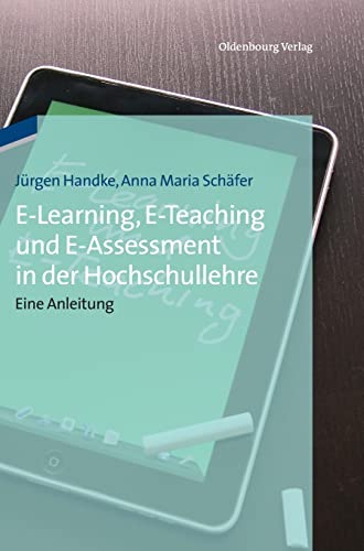 Stock image for E-Learning, E-Teaching und E-Assessment in der Hochschullehre: Eine Anleitung for sale by medimops