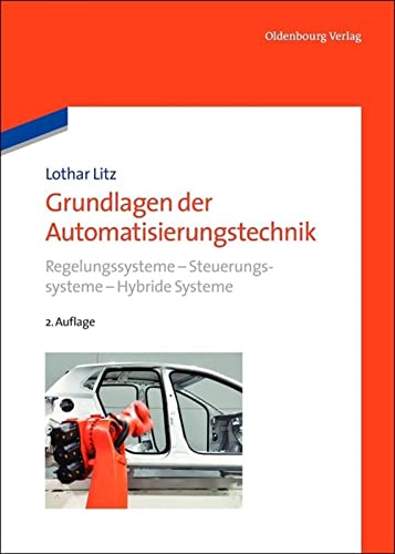 9783486708882: Grundlagen der Automatisierungstechnik: Regelungssysteme - Steuerungssysteme - Hybride Systeme