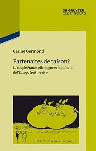 9783486709407: Partenaires de raison?: Le couple France-Allemagne et l'unification de l'Europe (1963-1969) (Pariser Historische Studien, 101) (French Edition)