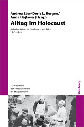 9783486709483: Alltag im Holocaust: Jdisches Leben im Grodeutschen Reich 1941-1945: Jdisches Leben Im Grossdeutschen Reich 1941-1945: 106 (Schriftenreihe Der Vierteljahrshefte Fr Zeitgeschichte, 106)